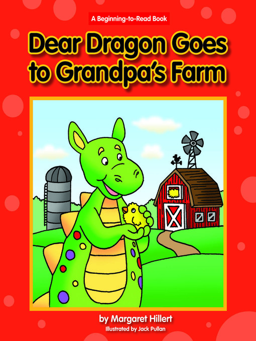 Title details for Dear Dragon Goes to Grandpa's Farm by Margaret Hillert - Available